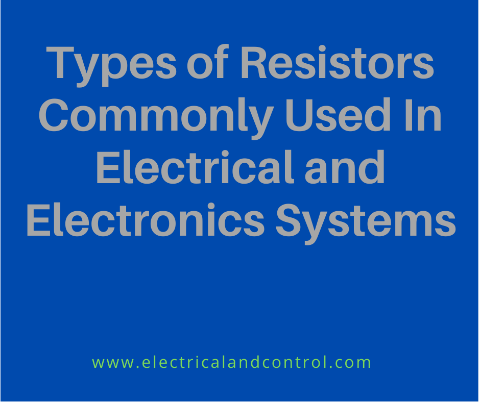 Types of Resistors commonly used in electrical and electronic circuits