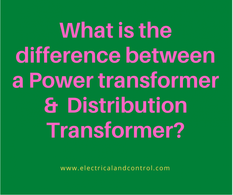 The difference between a Power transformer & Distribution Transformer?