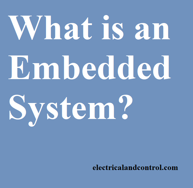 What is an Embedded System? - Electrical and Control Systems
